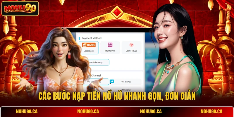Các bước nạp tiền Nổ Hũ nhanh gọn, đơn giản