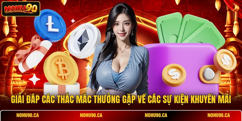 Giải đáp các thắc mắc thường gặp về các sự kiện khuyến mãi