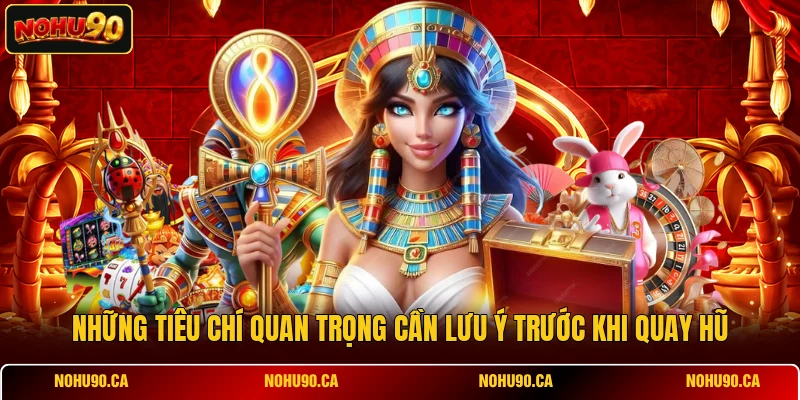 Những tiêu chí quan trọng cần lưu ý trước khi quay hũ