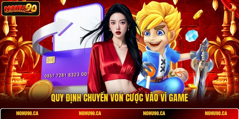 Quy định chuyển vốn cược vào ví game