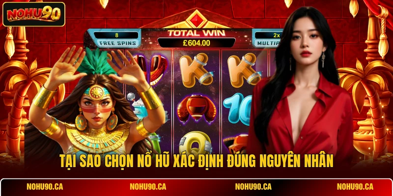 Tại sao chọn Nổ Hũ xác định đúng nguyên nhân