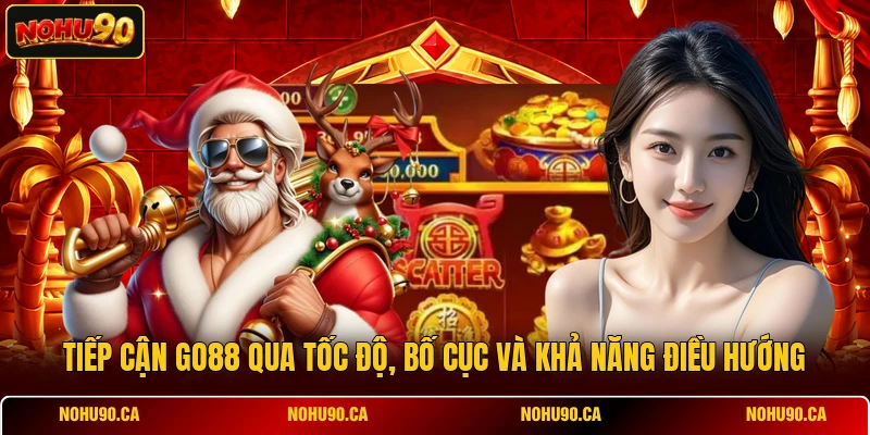 Tiếp cận GO88 qua tốc độ, bố cục và khả năng điều hướng