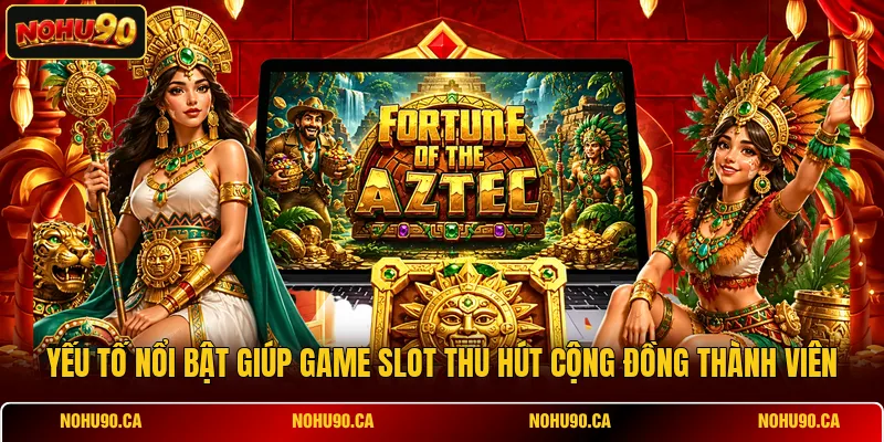 Yếu tố nổi bật giúp game slot thu hút cộng đồng thành viên